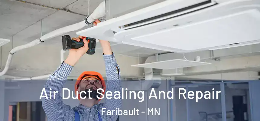 Air Duct Sealing And Repair Faribault - MN