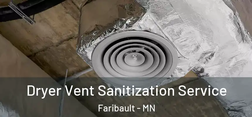 Dryer Vent Sanitization Service Faribault - MN