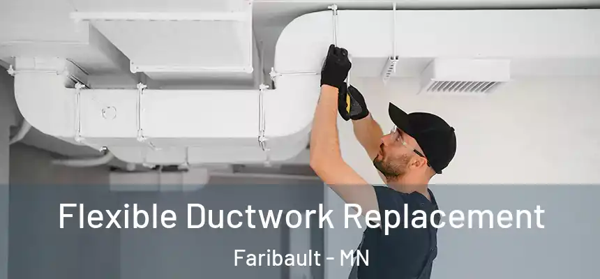  Flexible Ductwork Replacement Faribault - MN
